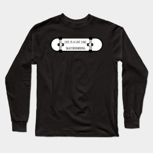 life is a lot like skateboarding,Quote about life Long Sleeve T-Shirt